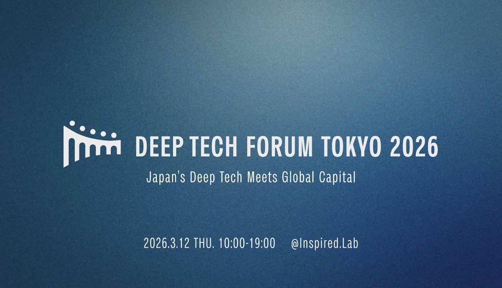 Deep Tech Forum Tokyo 2026 Physical AI時代のディープテック投資術 未来を先取る投資家と話す、つながる、開拓する